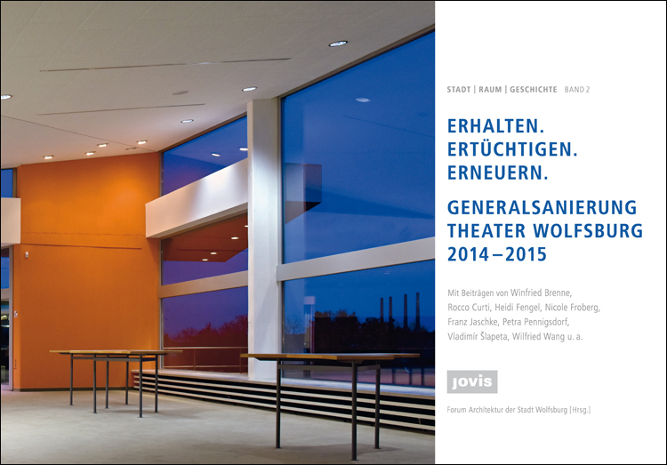Das Bild zeigt das Buchcover des Buches "Erhalten. Ertüchtigen. Erneuern. Generalsanierung Theater Wolfsburg 2014-2015.